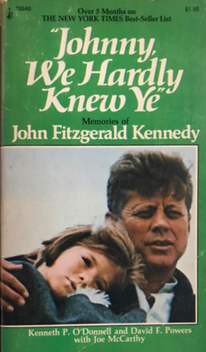 Kenneth P. O'Donnell - Johnny, We Hardly Knew Ye: Memories of John Fitzgerald Kennedy