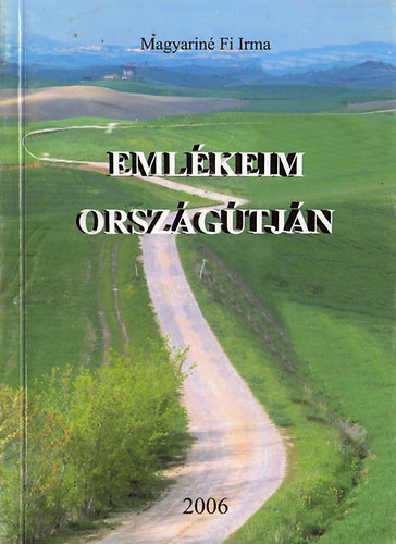 Magyarin� Fi Irma - Eml�keim orsz�g�tj�n