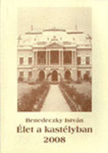 Benedeczky Istv�n - �let a kast�lyban (dedik�lt)