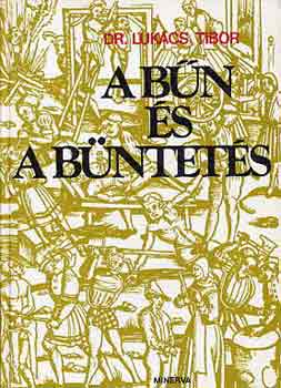 Dr. Lukács Tibor - A bűn és a büntetés