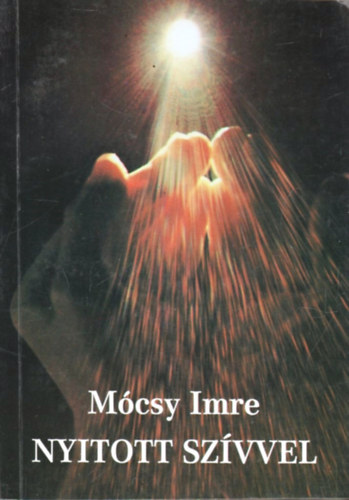 M�csy Imre - Nyitott sz�vvel (kereszt�ny vil�gn�zet - kereszt�ny lelki �let)