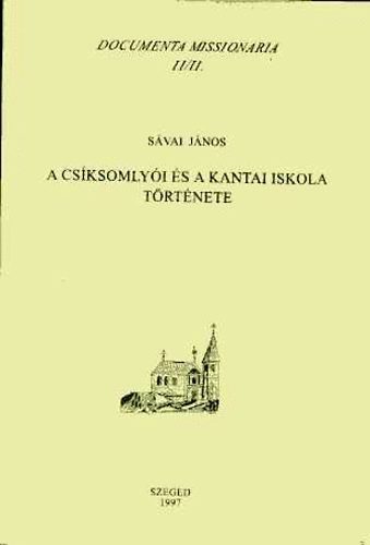 Svai Jnos - A csksomlyi s a kantai iskola trtnete (Documenta Missionaria II/II.)