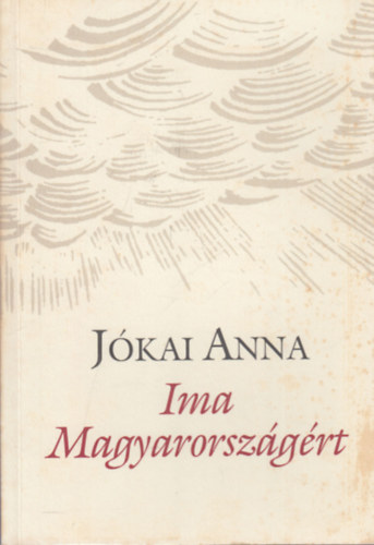 J�kai Anna - Ima Magyarorsz�g�rt (dedik�lt)
