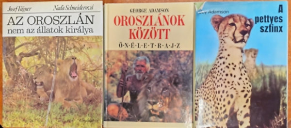 Joy Adamson, George Adamson, Josef Vgner-Nad'a Schneiderov - 3db knyv:Az oroszln nem az llatok kirlya,Oroszlnok kztt ,A pettyes szfinx
