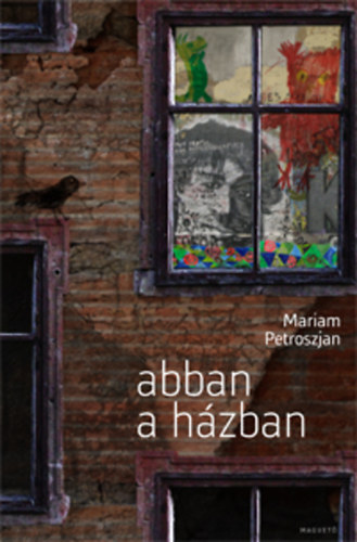 Mariam Petroszjan - Abban a hzban