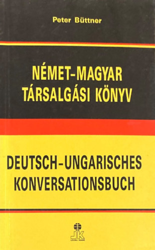 Peter B�ttner - N�met-magyar t�rsalg�si k�nyv - Deutsch-ungarisches Konversationsbuch