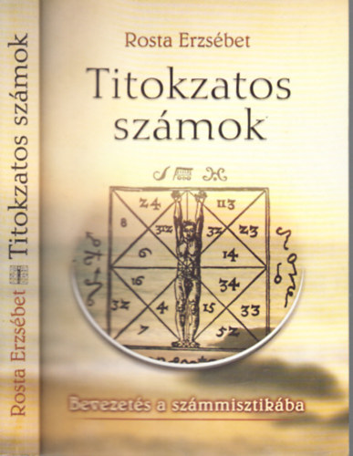 Rosta Erzsbet - Titokzatos szmok (Bevezets a szmmisztikba)