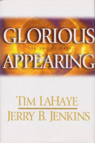 Jerry B. Jenkins Tim LaHaye - Glorious Appearing: The End of Days