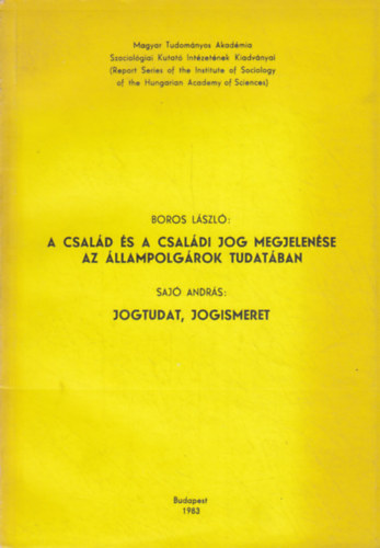 Saj Andrs Boros Lszl - A csald s a csaldi jog megjelense az llampolgrok tudatban / Jogtudat, jogismeret