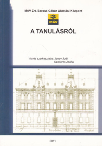 Szekeres Zs�fia Jeney Judit - A tanul�sr�l - M�V Zrt. Baross G�bor Oktat�si K�zpont