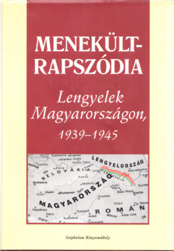 Grzegorz Lubczyk - Menekültrapszódia - Lengyelek Magyarországon, 1939-1945 (Emlékiratok a bujdosás éveiből) (dedikált)