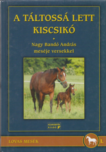 Nagy Band� Andr�s - A t�ltoss� lett kiscsik� (Nagy Band� Andr�s mes�je versekkel) (dedik�lt)