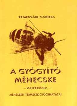 Temesv�ri Gabilla - A gy�gy�t� m�hecske (apiter�pia)
