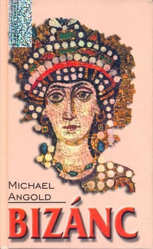 Michael Angold - Biz�nc - H�d az �kor �s a k�z�pkor k�z�tt
