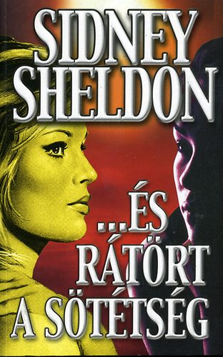 Sidney Sheldon - ... és rátört a sötétség