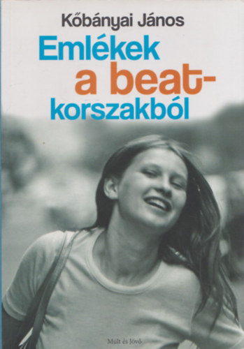 K�b�nyai J�nos - Eml�kek a beat-korszakb�l