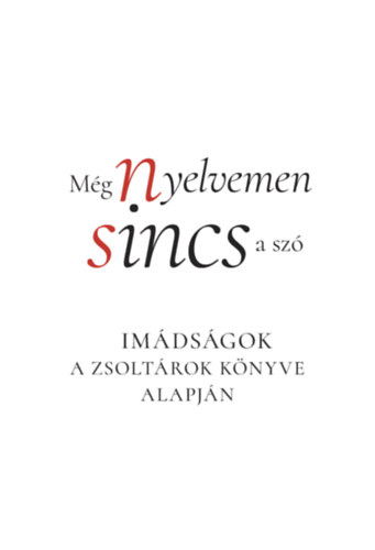 M�g nyelvemen sincs a sz�