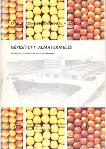 Lindmayer N�ndor Velich S�ndor - G�pes�tett almatermel�s (K�z�pt�rzs�, term�karos �s s�v�ny �ltetv�nyeken)