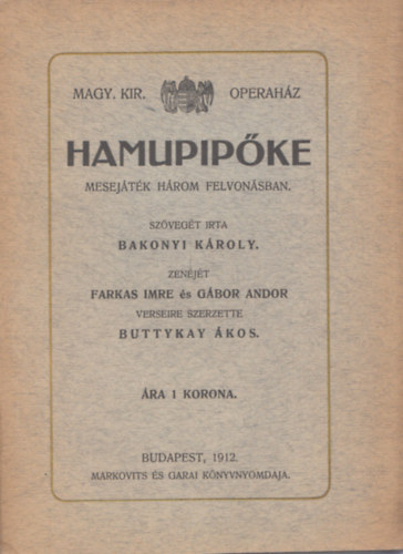 Bakonyi Kroly - Hamupipke - Mesejtk hrom felvonsban (Magyar Kirlyi Operahz)