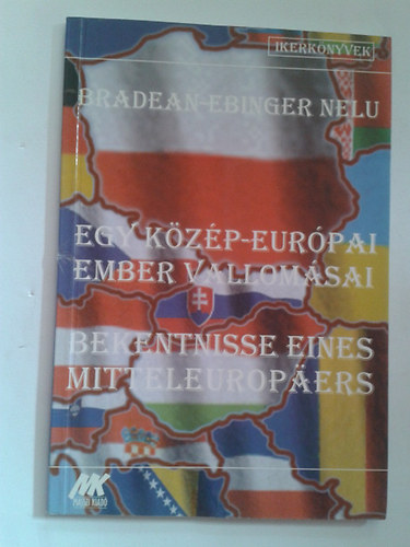 Bradean-Ebinger Nelu - Egy K�z�p-eur�pai ember vallom�sai - Bekentnisse Eines Mitteleurop�ers