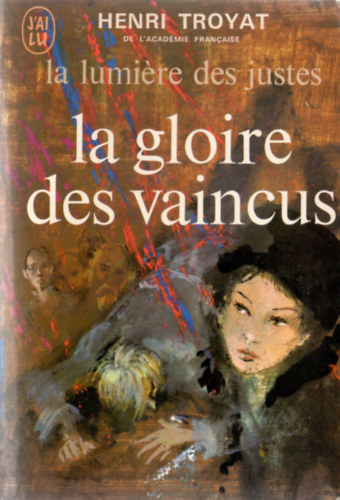 Henri Troyat - La lumiére des justes III - La gloire des vaincus