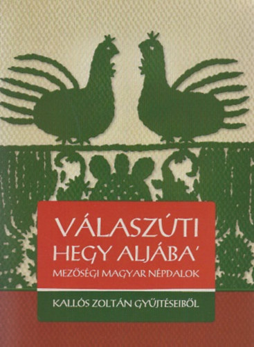 Kallós Zoltán - Válaszúti Hegy Aljába' - Mezőségi magyar népdalok - Kallós Zoltán gyűjtéseiből