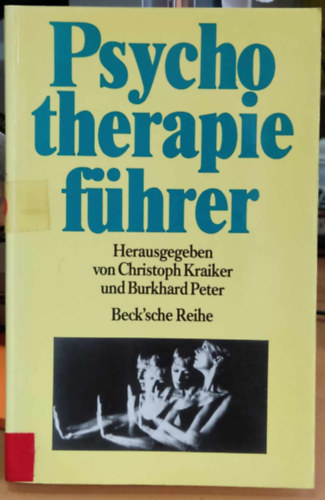 Burkhard Peter Christoph Kraiker - Psychotherapiefhrer: Wege zur seelischen Gesundheit (Pszichoterpis tmutat: t a mentlis egszsghez)(Beck'sche Reihe BsR 338)