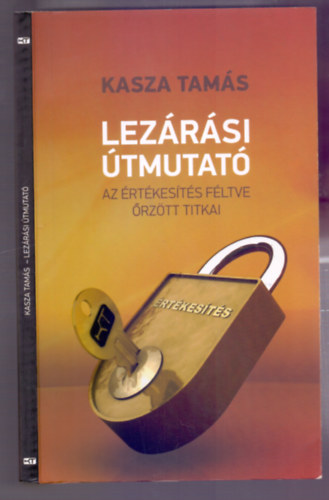 Kasza Tam�s - Lez�r�si �tmutat� - Az �rt�kes�t�s f�ltve �rz�tt titkai