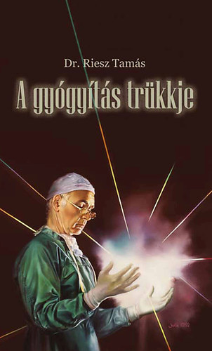 Dr. Reisz tam�s - A gy�gy�t�s tr�kkje