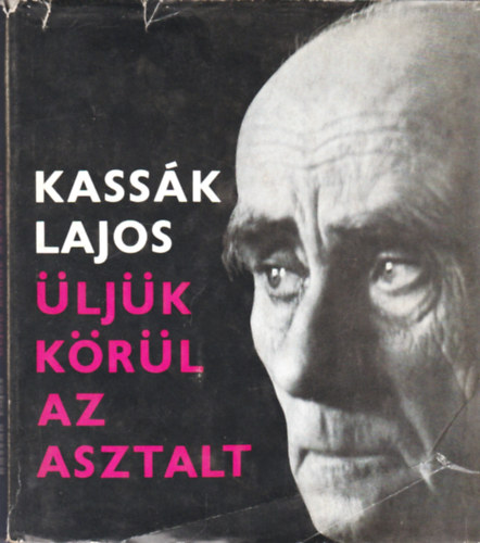 Kass�k Lajos - �lj�k k�r�l az asztalt