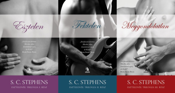 S. C. Stephens - Esztelenül trilógia I-III. (Esztelen, Féktelen, Meggondolatlan)