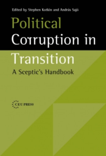 Saj� Andr�s  (szerk.) Stephen Kotkin (szerk.) - Political Corruption in Transition: A Sceptic's Handbook