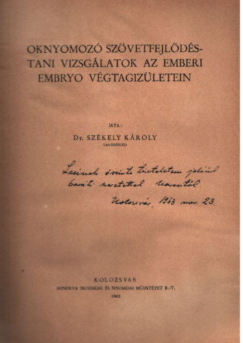 Székely Károly Dr - Oknyomozó szövetfejlődéstani vizsgálatok az emberi embryo végtagizületein
