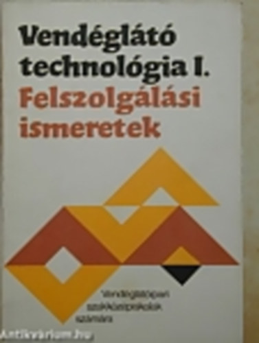 Kiss Imre - Vendéglátó technológia I. - Felszolgálási ismeretek