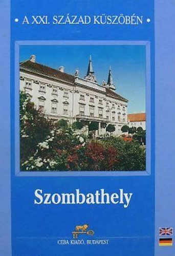 Etal., Dr. Varga Zolt�n, Feiszt Gy�rgy - Szombathely a XXI. sz�zad k�sz�b�n