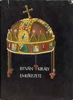 Gyrffy Gyrgy  (szerk.) - Istvn kirly emlkezete