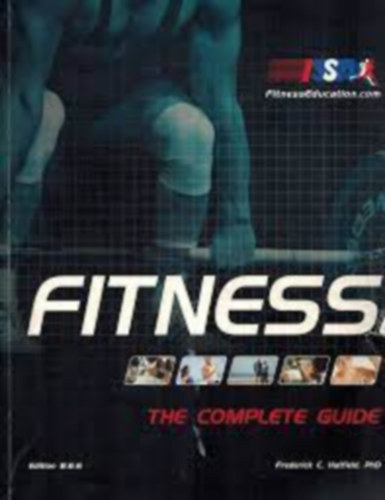 Frederick C. Hatfield - Fitness: The Complete Guide- Official Text for ISSA's Certified Fitness Trainer Program