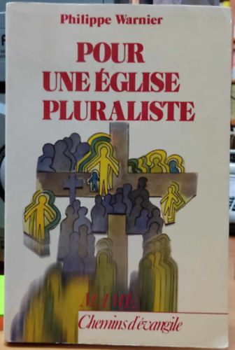 Philippe Warnier - Pour Une glise Pluraliste: Voyage chez les nouveaux chrtiens (ditions Mame)