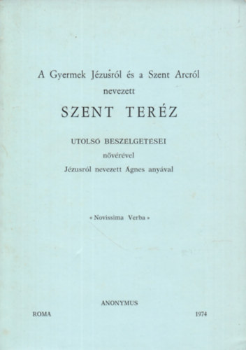 A gyermek Jzusrl s a Szent Arcrl nevezett Szent Terz utols beszlgetsei nvrvel Jzusrl nevezett gnes anyval