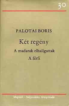 Palotai Boris - Kt regny (A madarak elhallgattak-A frfi)