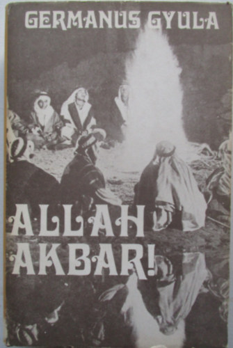 Germanus Gyula - Allah Akbar!