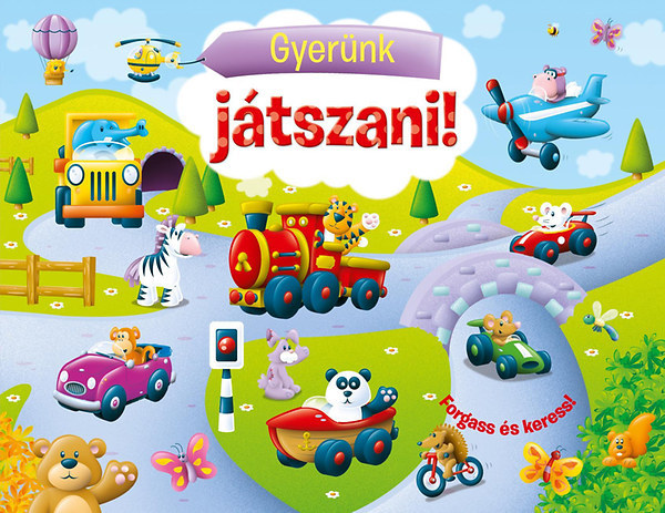 Gyernk jtszani! - Forgass s keress!