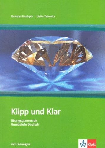 Christian Fandrych; Ulrike Tallowitz - Klipp und Klar - �bungsgrammatik - Grundelstufe Deutsch