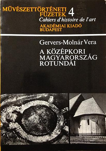 Gervers-Molnr Vera - A kzpkori Magyarorszg rotundi (Mvszettrtneti fzetek 4.)
