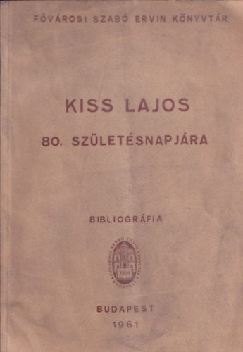 T�bi�s �ron  (szerk.) - Kiss Lajos 80. sz�let�snapj�ra - Bibliogr�fia