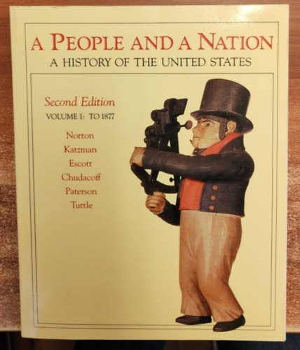 Norton - Katzman - Escott - Chudacoff - Paterson - Tuttle - A People and a Nation - A History of the United States I.