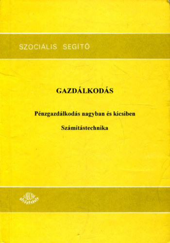 Dr. P�r Andr�sn� Felber M�ria - Gazd�lkod�s (P�nzgazd�lkod�s nagyban �s kicsiben - Sz�m�t�stechnika)