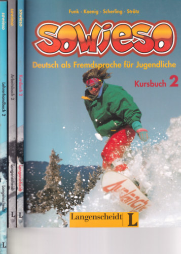 Michael Koenig, Theo Scherling, Peter Str�tz Hermann Funk - Sowieso 2. - Deutsch als Fremdsprache f�r Jugendliche - Kursbuch + Arbeitsbuch + Lehrerhandbuch