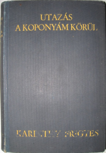 Karinthy Frigyes - Utazs a koponym krl