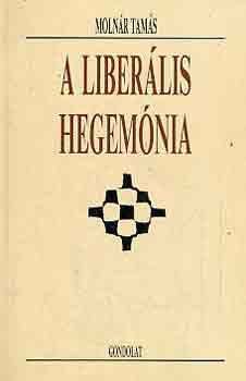 Molnr Tams - A liberlis hegemnia